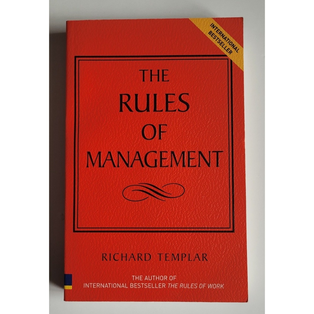 The Rules of Management: Definitive Code for Managerial Success Richard Templar